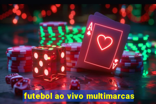 futebol ao vivo multimarcas